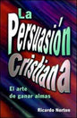 La Persuasión Cristiana - El Arte de Ganar Almas