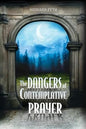 The Dangers Of Contemplative Prayer By Herbert E., Peth, Howard Douglass