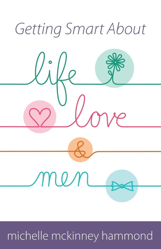 Getting Smart About Life, Love, And Men By , Michelle Mckinney Hammond