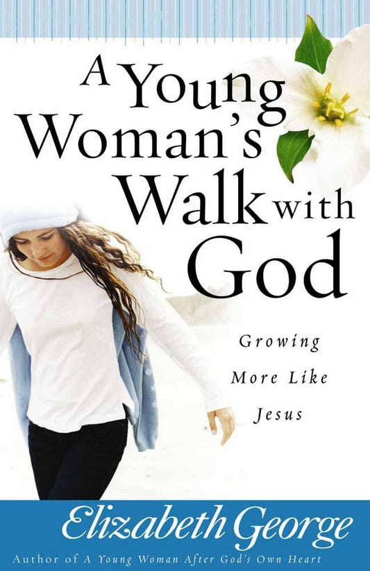 A Young Woman'S Walk With God, By Elizabeth George (Paperback)