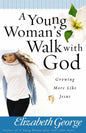 A Young Woman'S Walk With God, By Elizabeth George (Paperback)