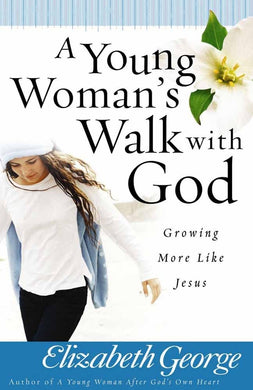 A Young Woman's Walk with God, by Elizabeth George (Paperback)