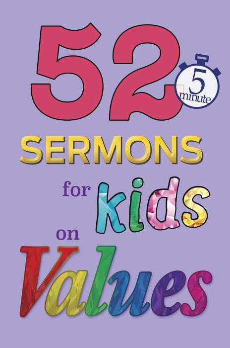 52 Sermons for Kids on Values