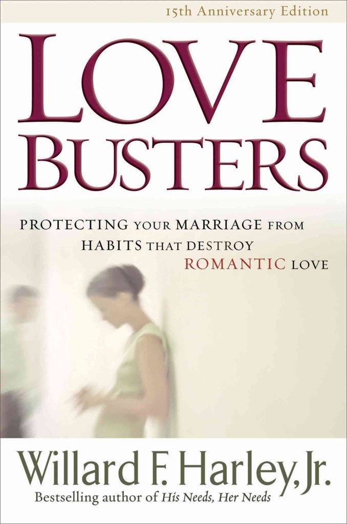 Love Busters : Protecting Your Marriage From Habits That Destroy Romantic Love By Willard F. Jr. Harley