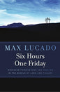 Six Hours One Friday: Living In The Power Of The Cross Paperback