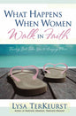 What Happens When Women Walk In Faith By Lysa Terkeurst (Paperback)
