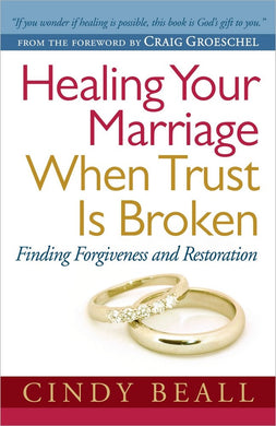 Healing Your Marriage When Trust Is Broken by Cindy Beall Paperback | Indigo Chapters Author: Cindy Beall