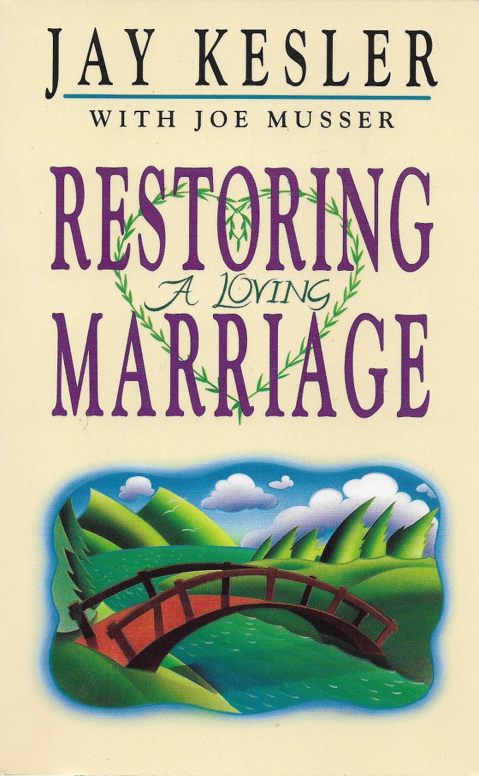 Restoring a Loving Marriage Author: Jay Kesler