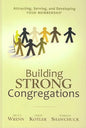 Building Strong Congregations: Attracting, Serving, And Developing Your Membership - Hardcover