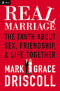 Real Marriage: The Truth About Sex, Friendship, And Life Together By Mark & Grace Driscoll