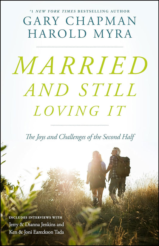 Married And Still Loving It: The Joys And Challenges Of The Second Half By Gary Chapman & Harold Myra
