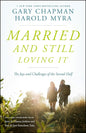 Married And Still Loving It: The Joys And Challenges Of The Second Half By Gary Chapman & Harold Myra