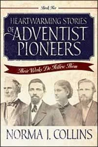 Heartwarming Stories Of Adventist Pioneers Book 2