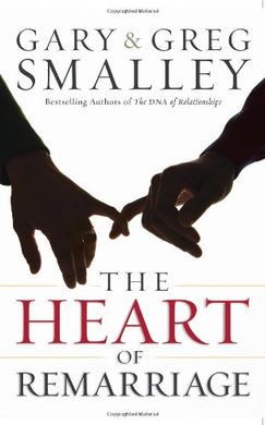 The Heart of Remarriage by Gary Smalley