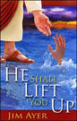 He Shall Lift You Up