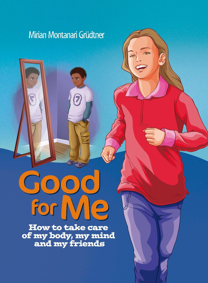 Good For Me: How to take care of my body  my mind  and my friends