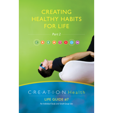 Creating Healthy Habits For Life, Part 2: Creation Health Life Guide #7 Outlook (Florida Hospital Publishing) Author: Kim Johnson