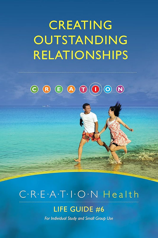 Creating Outstanding Relationships: Creation Health Life Guide #6 Interpersonal Relationships (Adventhealth Press) Author: Kim Johnson