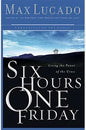 Six Hours One Friday: Living In The Power Of The Cross (Chronicles Of The Cross) - Softcover