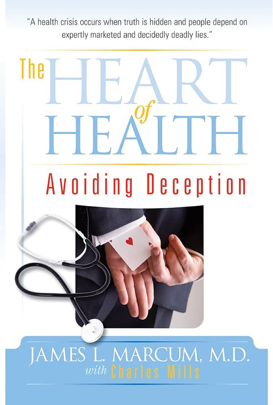 Heart Of Health- Avoiding Deception James Marcum Author