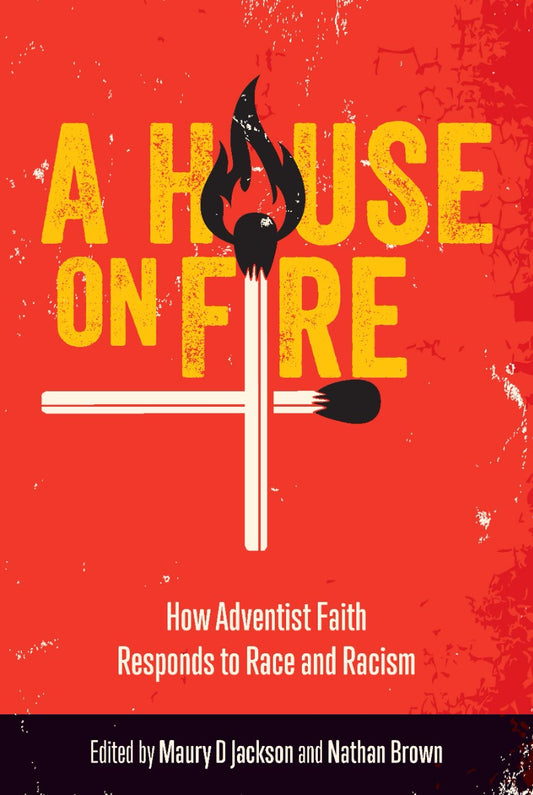 A House on Fire: How Adventist Faith Responds to Race and Racism