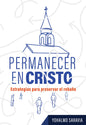Permanecer en Cristo: Estrategias para preservar el rebaño (Español)
