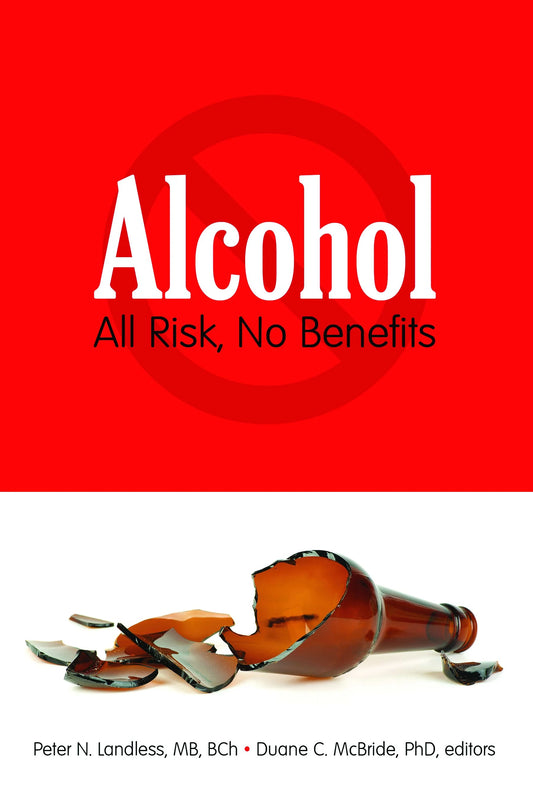 Alcohol: All Risk , No Benefits