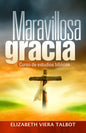 Maravillosa gracia: Curso de estudios bíblicos (Espanol) (Amazing Grace Bible Studies)