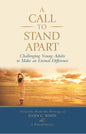 A Call to Stand Apart: Challenging Young Adults to Make an Eternal Difference