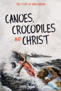 Canoes  Crocodiles and Christ: The Story of Haru Hariva