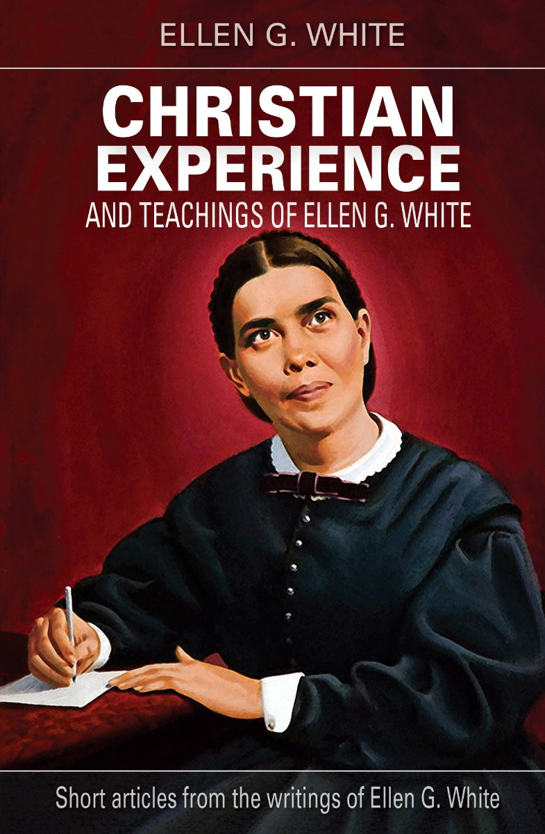 Christian Experience And Teachings of Ellen G. White