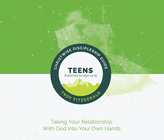 Christwise: Discipleship Guide for Teens