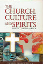 The Church  Culture and Spirits: Adventism In Africa