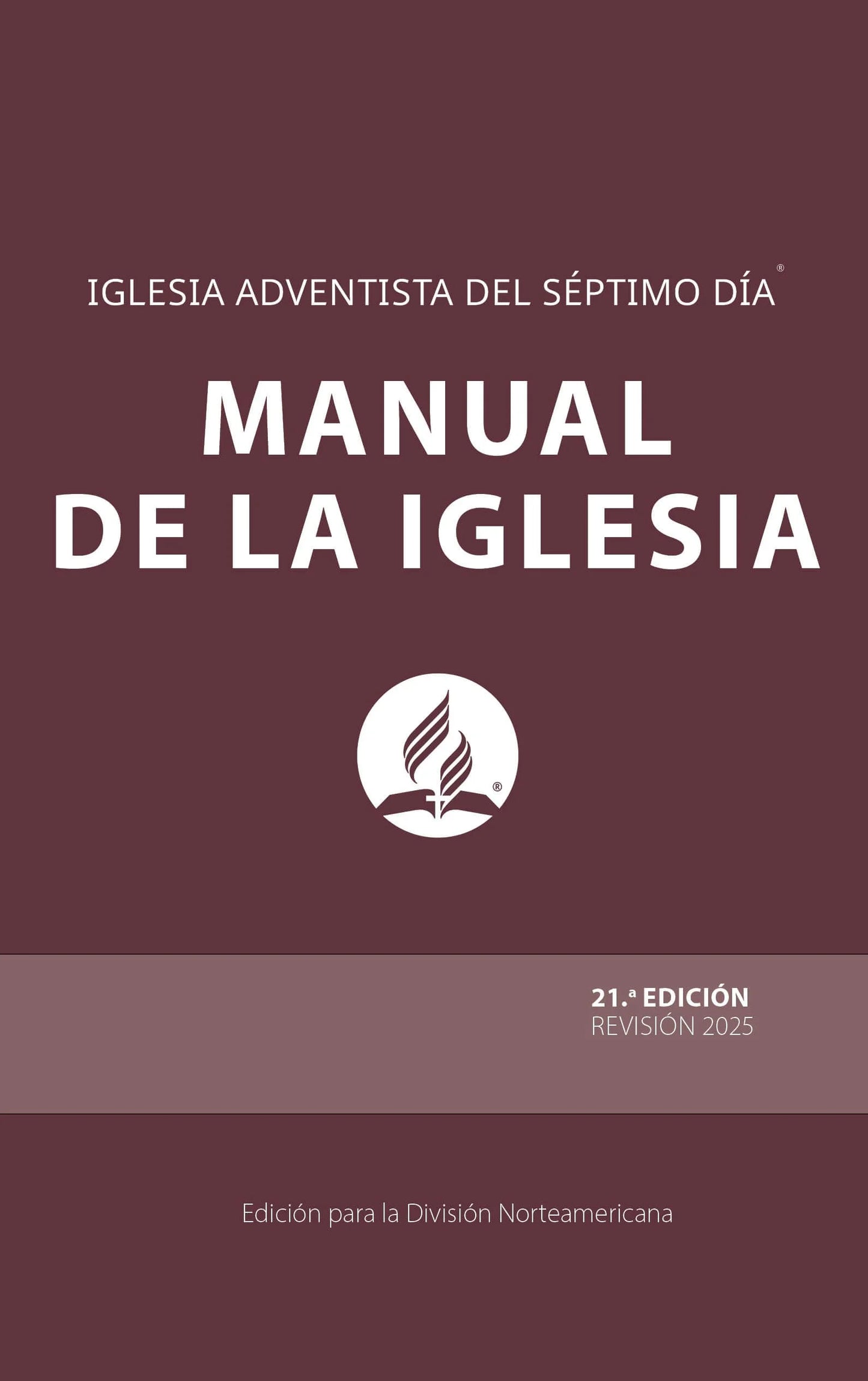 Iglesia Adventista Del Séptimo Dia Manual de la Iglesia 21º Edición Revision 2025 con Edición para la Division Norteamericana cover