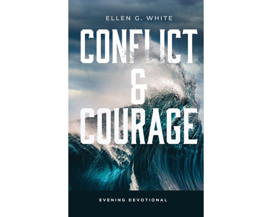 Conflict And Courage By Ellen G. White (2025 Devotional)