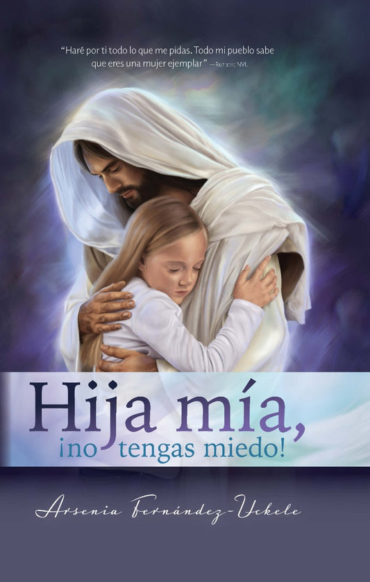 Hija mía  ¡no tengas miedo! (2023 Devocionales Para La Damas - Español)