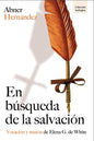 En Búsqueda de la Salvación: Vocación y misión de Elena G. de White (Español)