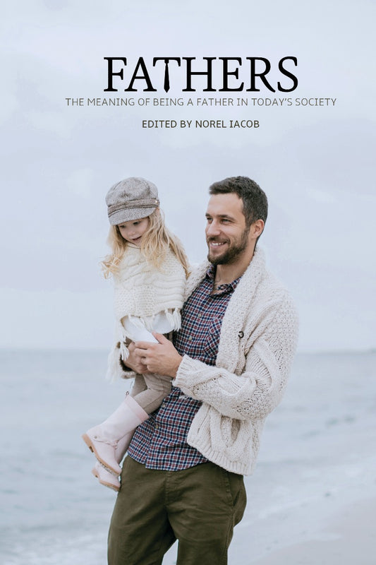 Fathers: The Meaning of Being a Father in Today’s Society