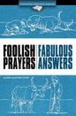 Foolish Prayers  Fabulous Answers