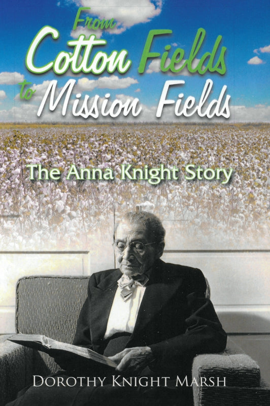 From Cotton Fields to Mission Fields: The Anna Knight Story
