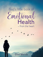 God’s Little Book of Emotional Health from the heart