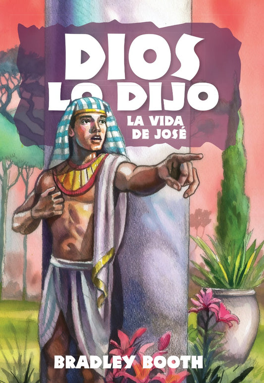 Dios Lo Dijo: La Vida de José (Libro 2 de la serie) Español