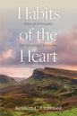 Habits of the Heart: Biblical Principles for Growing Christians