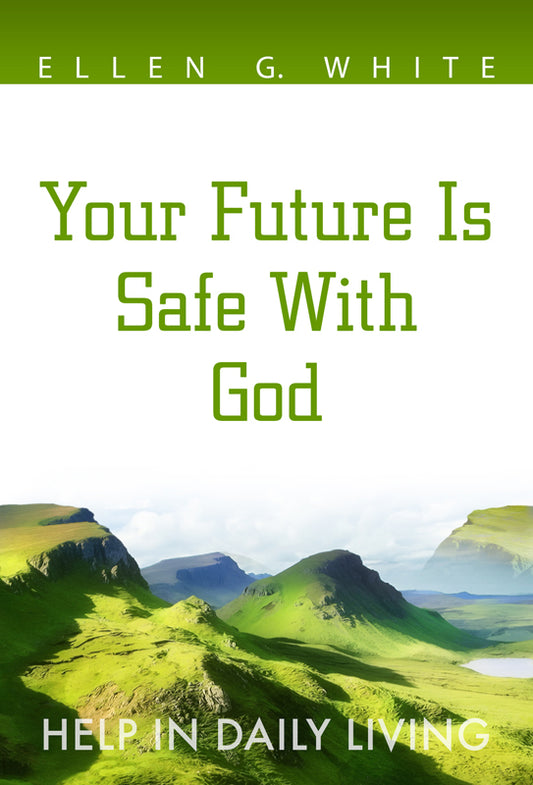 Your Future Is Safe With God: Help in Daily Living