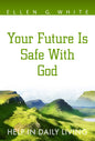 Your Future Is Safe With God: Help in Daily Living