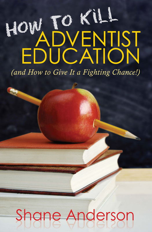 How To Kill Adventist Education