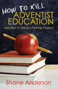 How To Kill Adventist Education