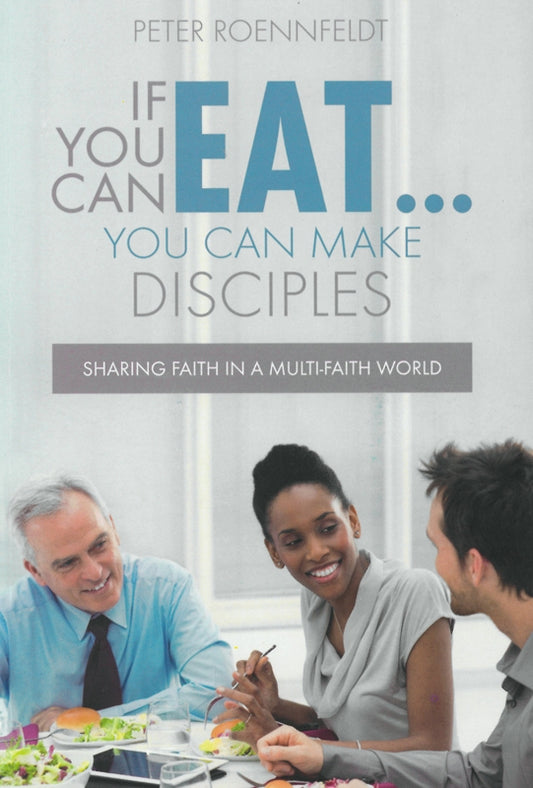 If You Can Eat...You Can Make Disciples: Sharing Faith in a Multi-Faith World