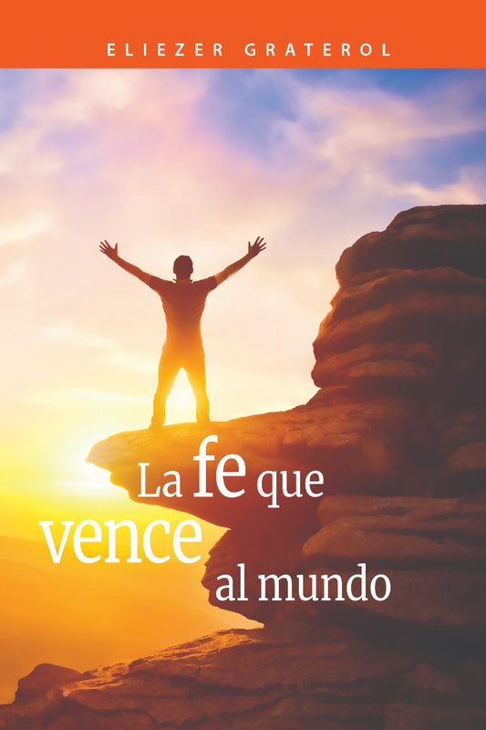 La Fe Que Vence Al Mundo (Español)