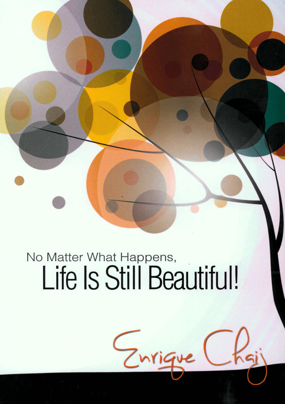 No Matter What Happens  Life Is Still Beautiful!